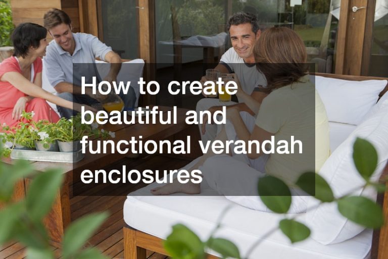 How to create beautiful and functional verandah enclosures